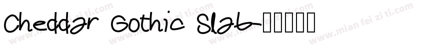Cheddar Gothic Slab字体转换